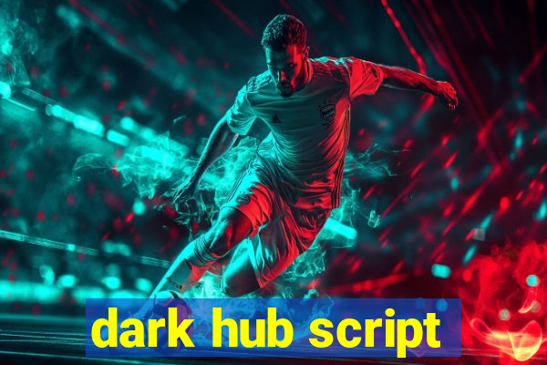 dark hub script